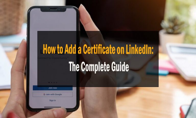 How To Add A Certificate On LinkedIn: The Complete Guide