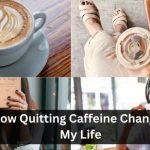 How Quitting Caffeine Changed My Life 10