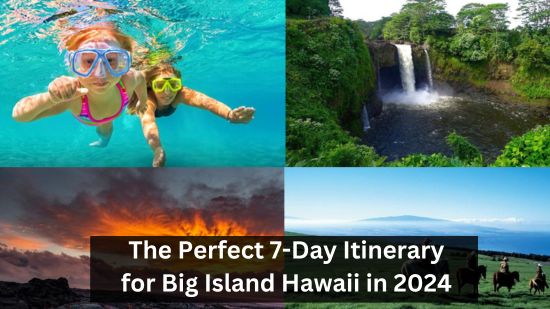 The Perfect 7-Day Itinerary for Big Island Hawaii in 2024 1