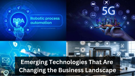 Emerging Technologies That Are Changing the Business Landscape 16
