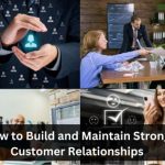 How to Build and Maintain Strong Customer Relationships 13