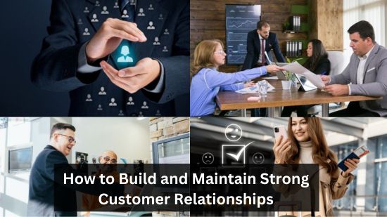 How to Build and Maintain Strong Customer Relationships 1