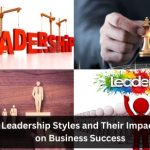 Leadership Styles and Their Impact on Business Success 17