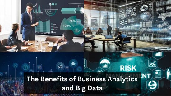 The Benefits of Business Analytics and Big Data 1