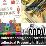 Understanding and Protecting Intellectual Property in Business 6